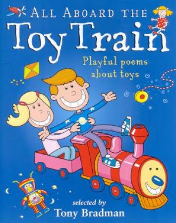 Picture Poetry: All Aboard The Toy Train by Tony Bradman