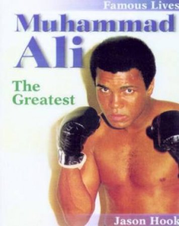 Famous Lives: Muhammad Ali by Jason Hook