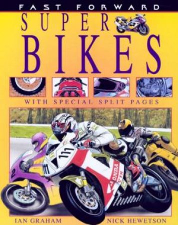 Fast Forward: Super Bikes by Ian Graham & Nick Hewetson