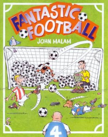 Fantastic Football by John Malam