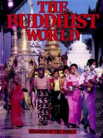 Religions Of The World: The Buddhist World by Anne Bancroft