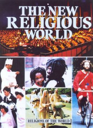 Religions Of The World: The New Religious World by Anne Bancroft