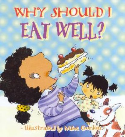 Why Should I Eat Well? by Claire Llewellyn