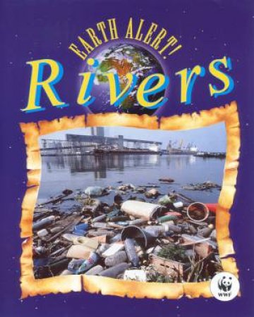 Earth Alert!: Rivers by Shelagh Whiting