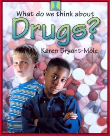 What Do We Think About Drugs? by Karen Bryant-Mole