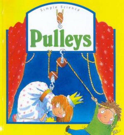 Simple Science & Technology: Pulleys by Caroline Rush