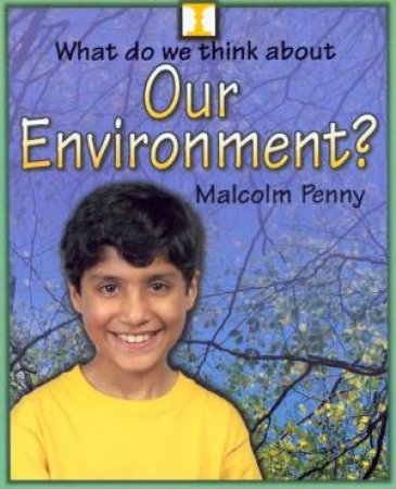 What Do We Think About Our Environment? by Malcolm Penny