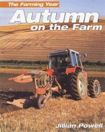 Farming Year: Autumn On The Farm by Jillian Powell