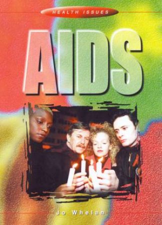 Health Issues: AIDS by Jo Whelan