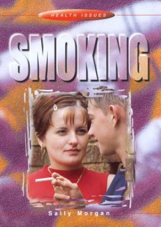 Health Issues: Smoking by Sally Morgan