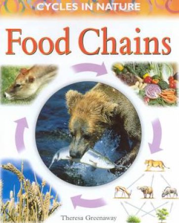 Cycles In Nature: Food Chains by Theresa Greenaway