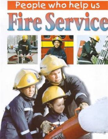 People Who Help Us: Fire Service by Jillian Powell