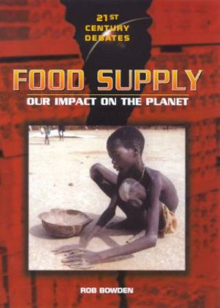 21st Century Debates: Food Supply by Rob Bowden