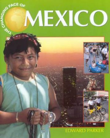 The Changing Face Of Mexico by Edward Parker