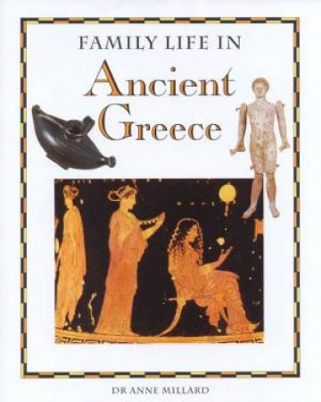 Family Life In Ancient Greece by Anne Millard