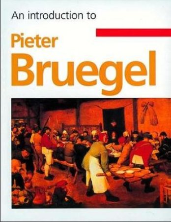 An Introduction To Pieter Bruegel by Peter Harrison