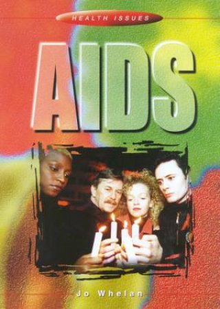 Health Issues: AIDS by Jo Whelan