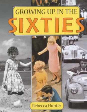 Growing Up In The Sixties by Rebecca Hunter