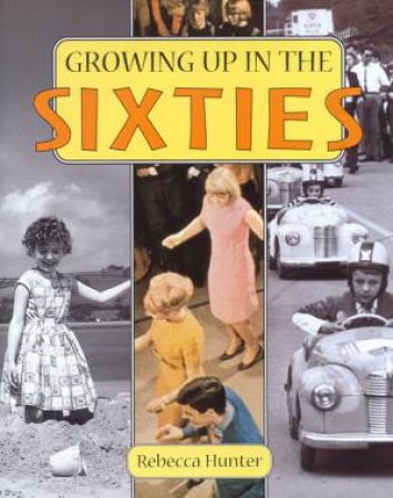 Growing Up In The Sixties by Rebecca Hunter