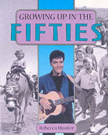 Growing Up In The Fifties by Rebecca Hunter