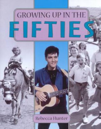 Growing Up In The Fifties by Rebecca Hunter