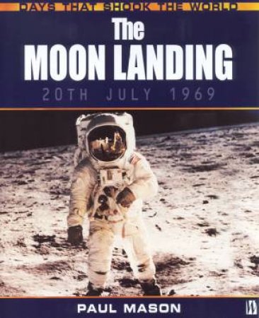 Days That Shook The World: The Moon Landing by Paul Mason