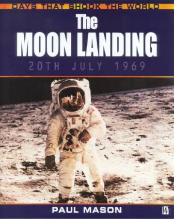 Days That Shook The World: The Moon Landing by Paul Mason