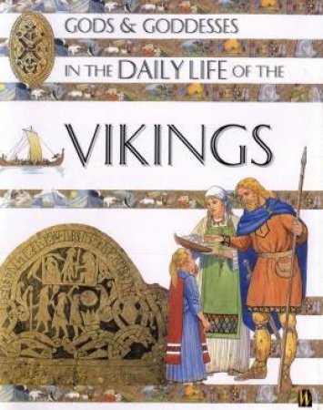 Gods & Goddesses In The Daily Life Of The Vikings by Jen Green