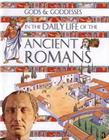 Gods & Goddesses In The Daily Life Of The Ancient Romans by Peter Hicks