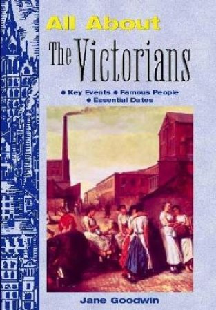 All About: Victorians by Jane Goodwin