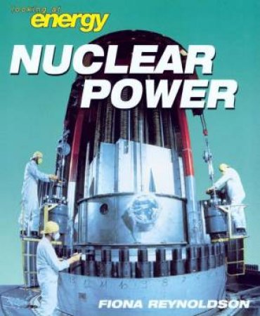 Looking At Energy: Nuclear Power by Fiona Reynoldson