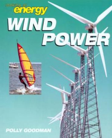 Looking At Energy: Wind Power by Polly Goodman