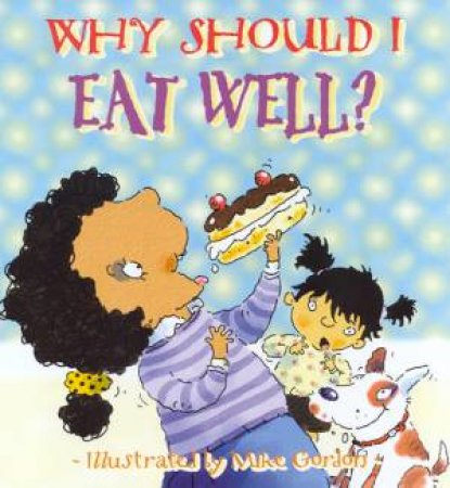 Why Should I Eat Well? by Claire Llewellyn