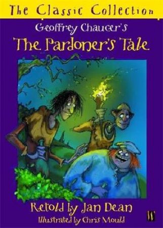 The Classic Collection: Geoffrey Chaucer's The Pardoner's Tale by Dean & Mould