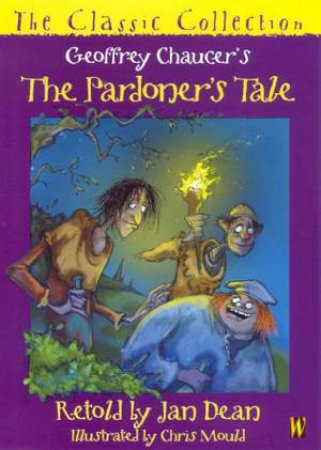 The Classic Collection: Geoffrey Chaucer's The Pardoner's Tale by Dean & Mould