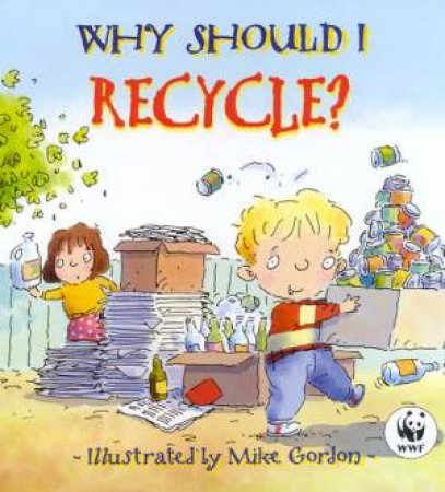 Why Should I Recycle? by Jen Green