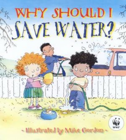 Why Should I Save Water? by Jen Green