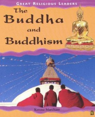 Great Religious Leaders: The Buddha And Buddhism by Kerena Marchant