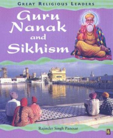 Great Religious Leaders: Guru Nanak And Sikhism by Rajinder Singh Panesar