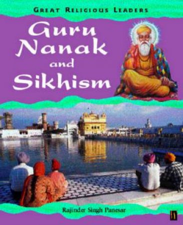 Great Religious Leaders: Guru Nanak And Sikhism by Rajinder Singh Panesar