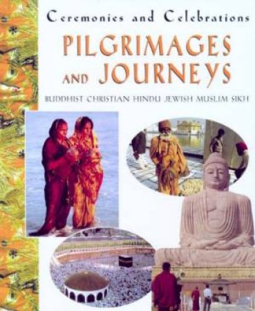 Ceremonies And Celebrations: Pilgrimages And Journeys by Sue Kendall