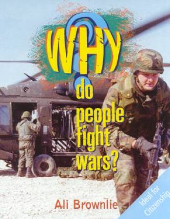 Why Do People Fight Wars? by Ali Brownlie