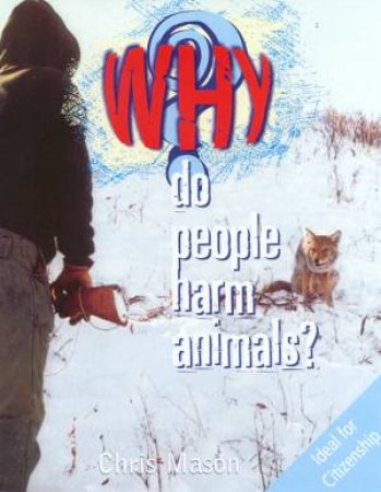 Why Do People Harm Animals? by Chris Mason