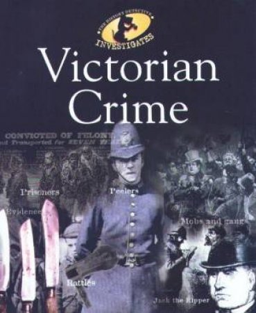 The History Detective Investigates: Victorian Crime by Peter Chrisp