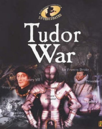 The History Detective Investigates: Tudor War by Peter Hepplewhite