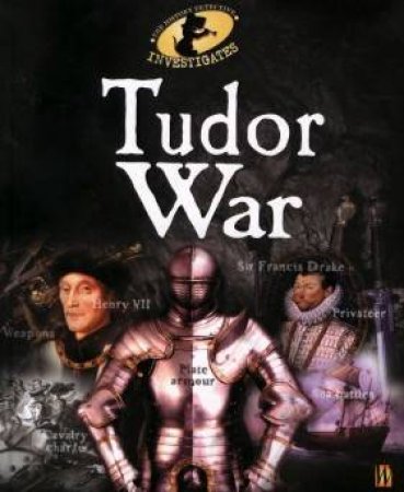 The History Detective Investigates: Tudor War by Peter Hepplewhite