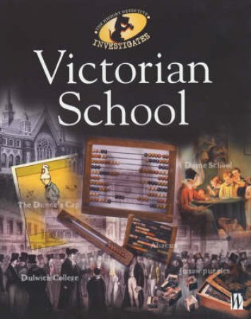 The History Detective Investigates: Victorian Schools by Richard Wood