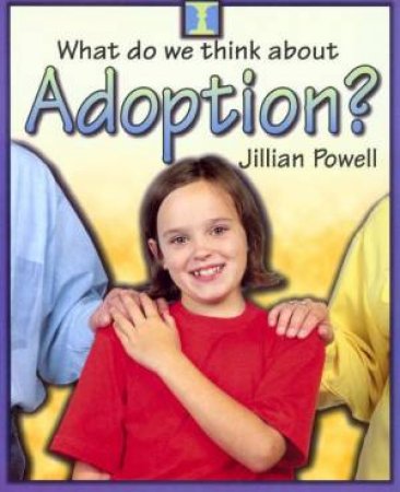 What Do We Think About Adoption? by Jillian Powell