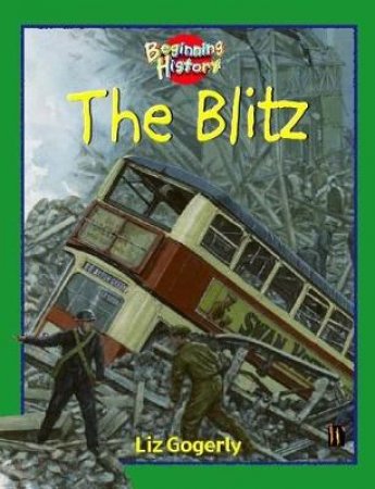 Beginning History: The Blitz by Liz Gogerly