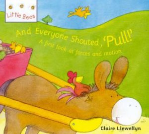 Little Bees: And Everyone Shouted, Pull! by Claire Llewellyn